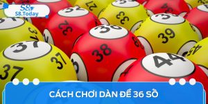Kiến Thức, Cách Chơi Dàn Đề 36 Số Bất Bại Của Cao Thủ
