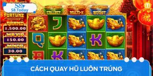 Cách Quay Hũ Luôn Trúng - Bí Quyết Đánh Bại Mọi Thuật Toán