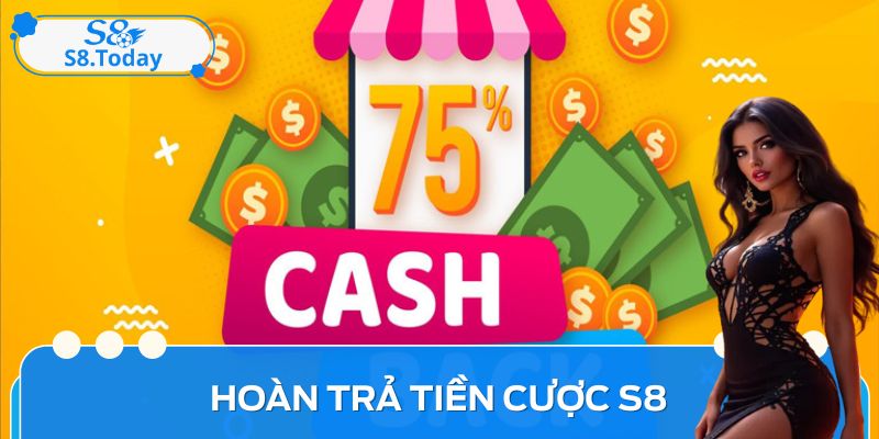 Hoàn Trả Tiền Cược S8 – Bí Quyết Bảo Toàn Vốn Cực Đỉnh