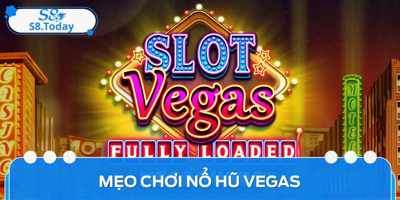 Mẹo Chơi Nổ Hũ Vegas Bách Chiến Bách Thắng Cho Tân Thủ